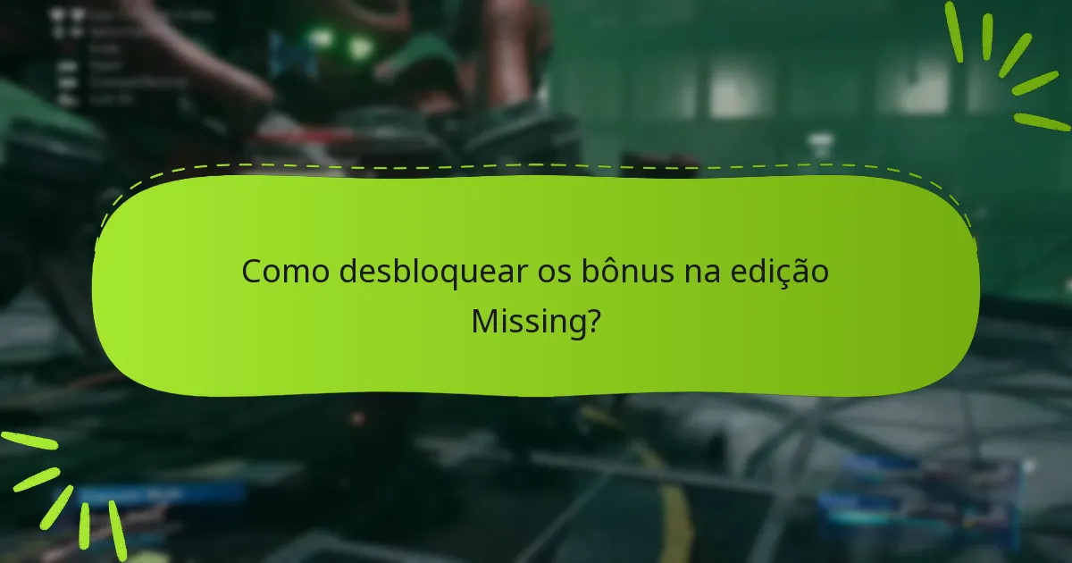 Como desbloquear os bônus na edição Missing?