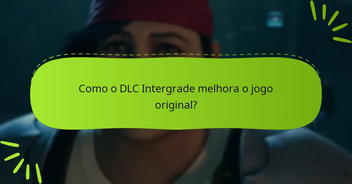 Como o DLC Intergrade melhora o jogo original?