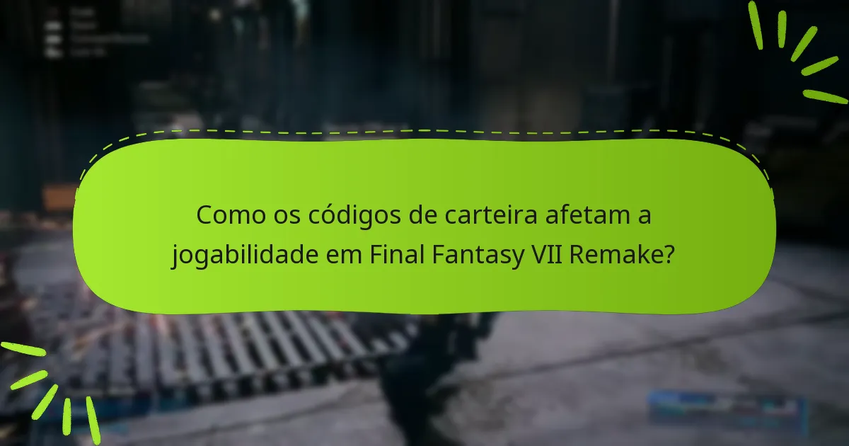 Como posso resgatar códigos de carteira em Final Fantasy VII Remake?