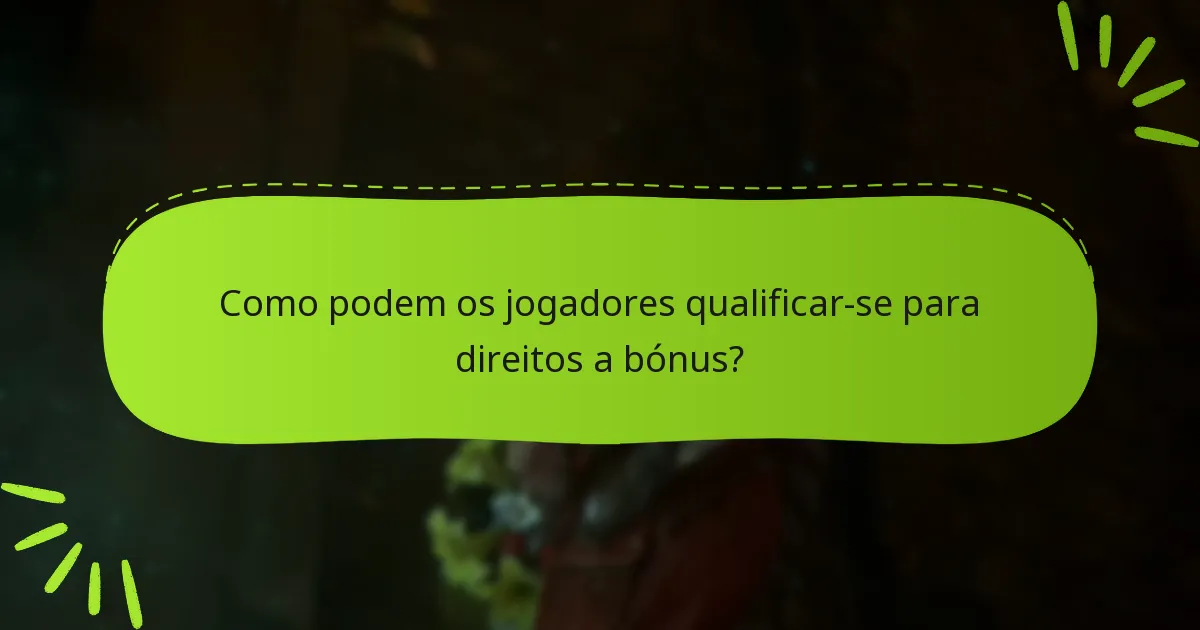 Como podem os jogadores qualificar-se para direitos a bónus?