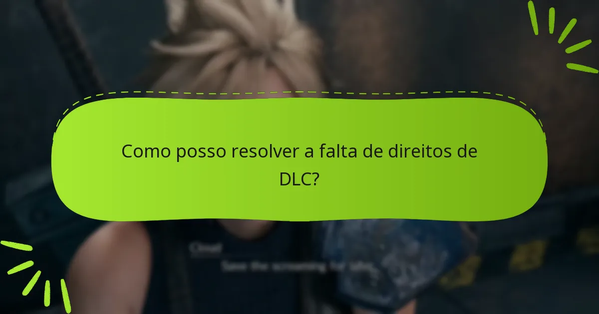 Como posso resolver a falta de direitos de DLC?
