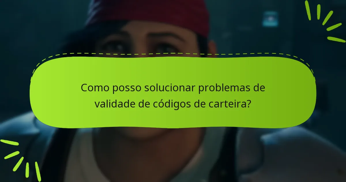 Como posso solucionar problemas de validade de códigos de carteira?