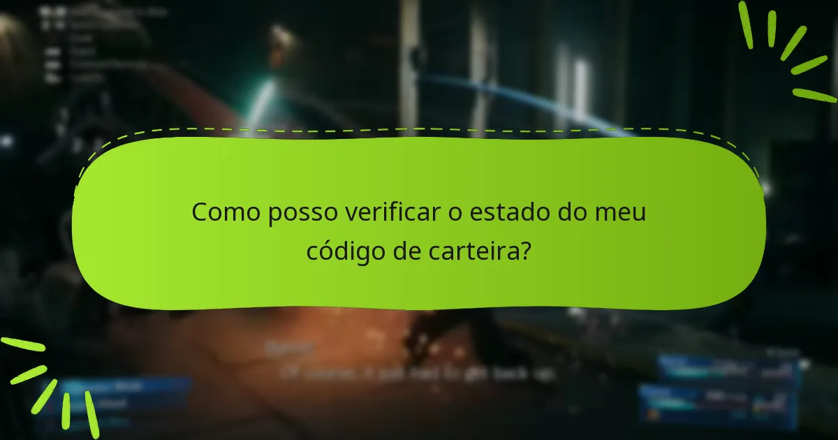Como posso verificar o estado do meu código de carteira?