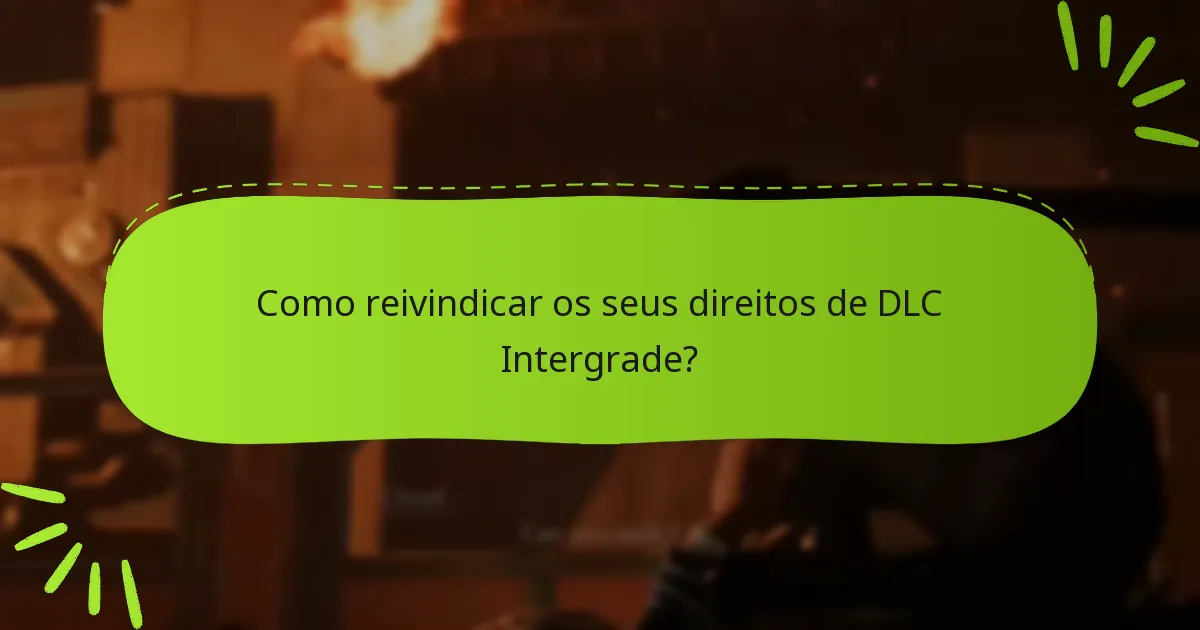 Quem é elegível para reivindicar os direitos de DLC Intergrade?