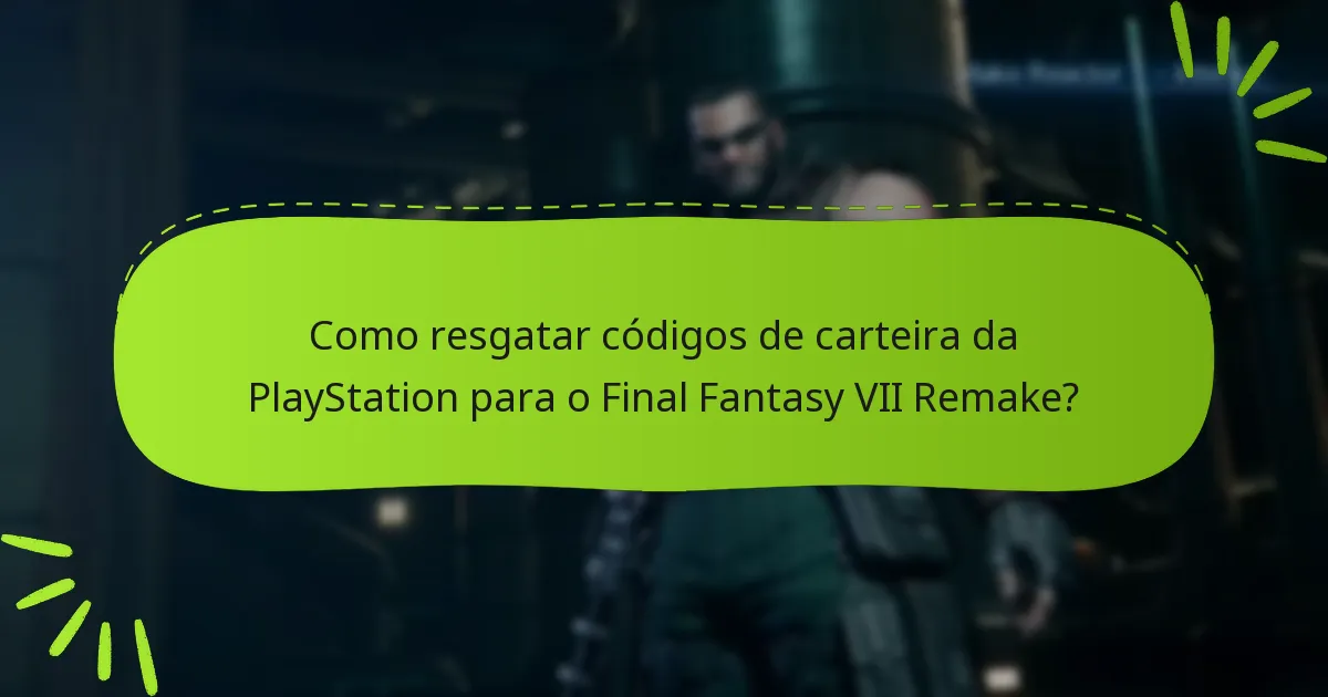 Como resgatar códigos de carteira da PlayStation para o Final Fantasy VII Remake?
