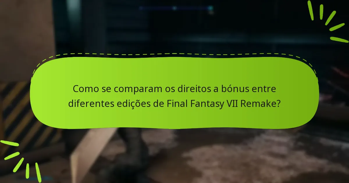 Quais plataformas suportam direitos a bónus para Final Fantasy VII Remake?