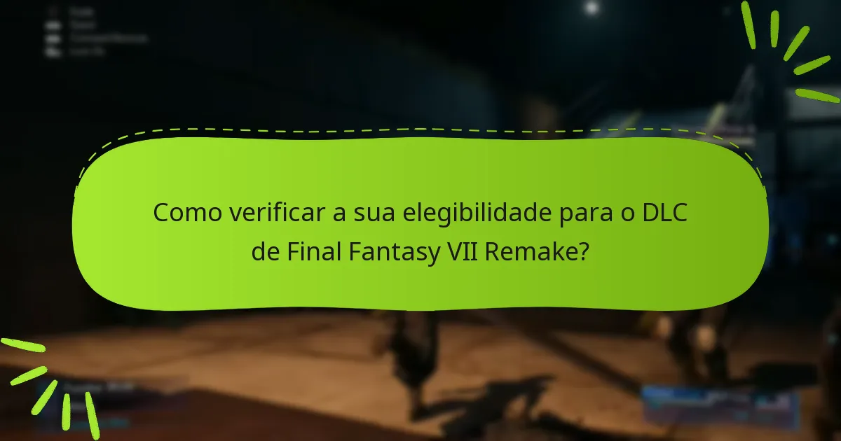 Como verificar a sua elegibilidade para o DLC de Final Fantasy VII Remake?