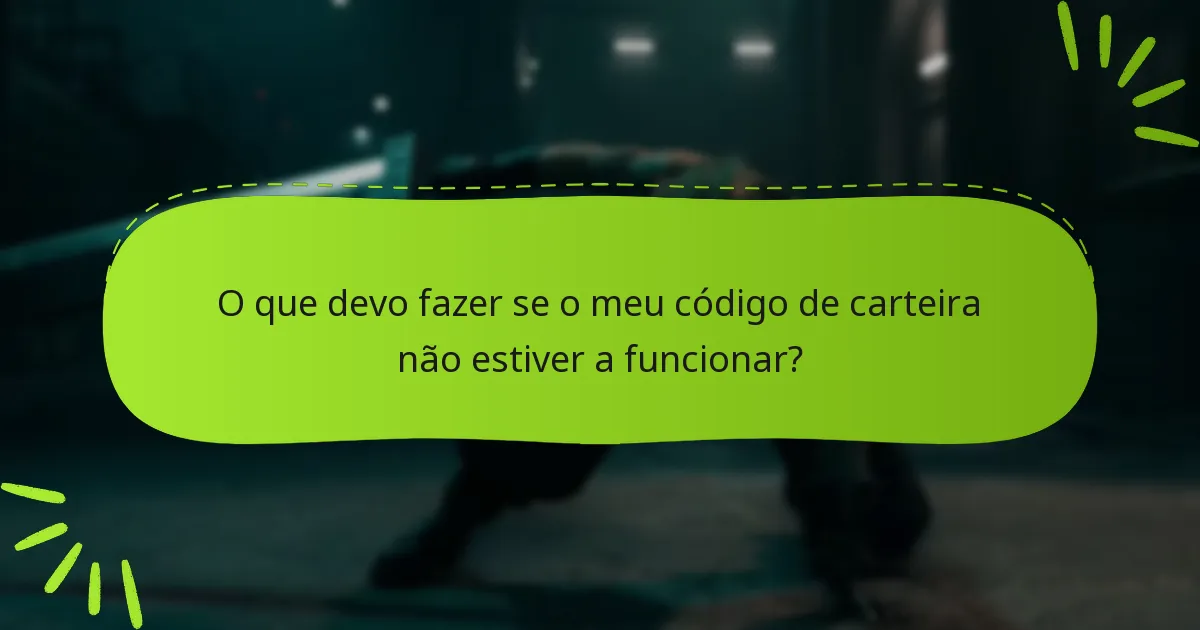 O que devo fazer se o meu código de carteira não estiver a funcionar?