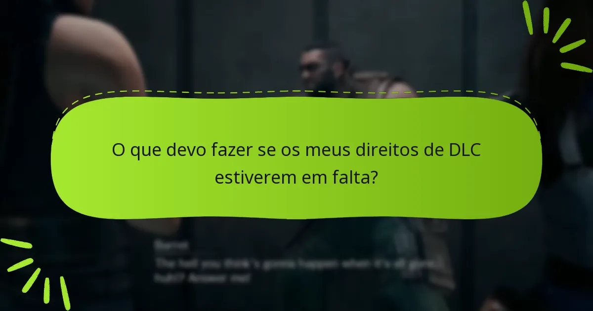 O que devo fazer se os meus direitos de DLC estiverem em falta?