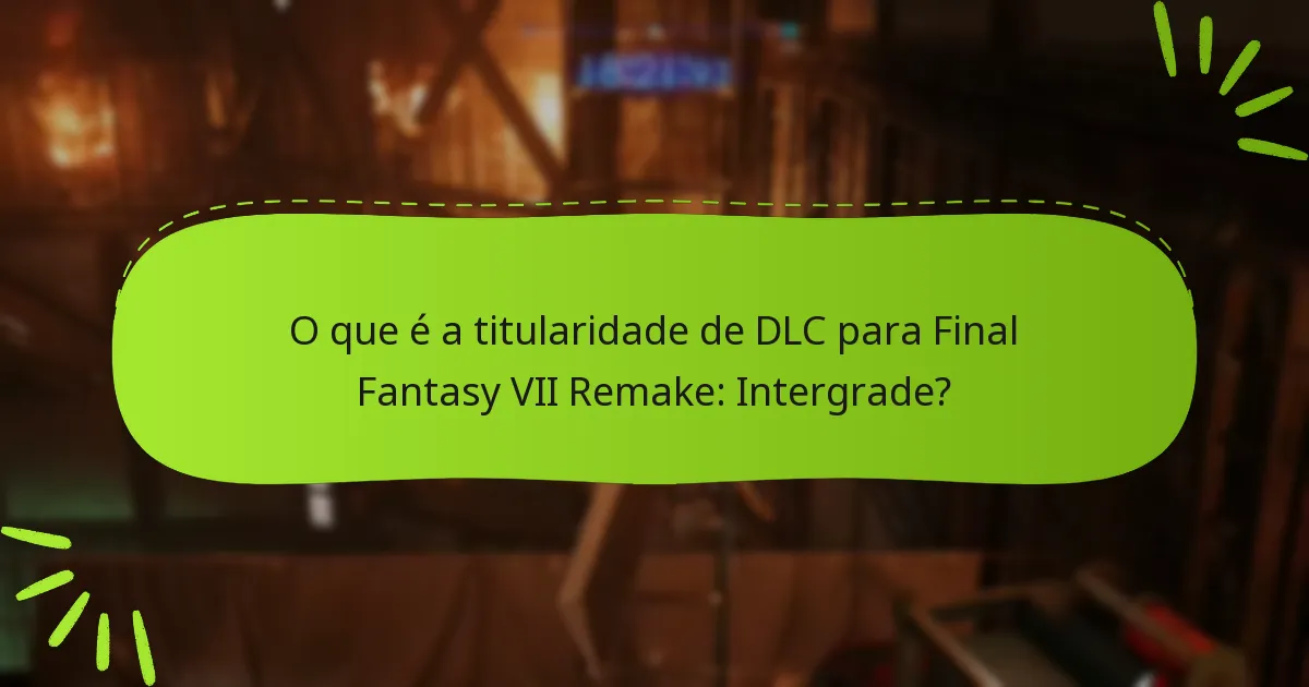 Onde posso comprar o DLC de Final Fantasy VII Remake: Intergrade?