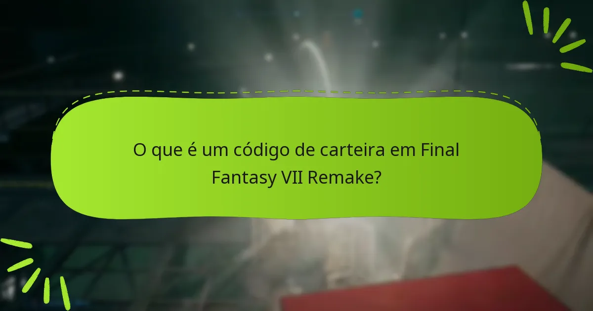 Quais plataformas suportam códigos de carteira para Final Fantasy VII Remake?