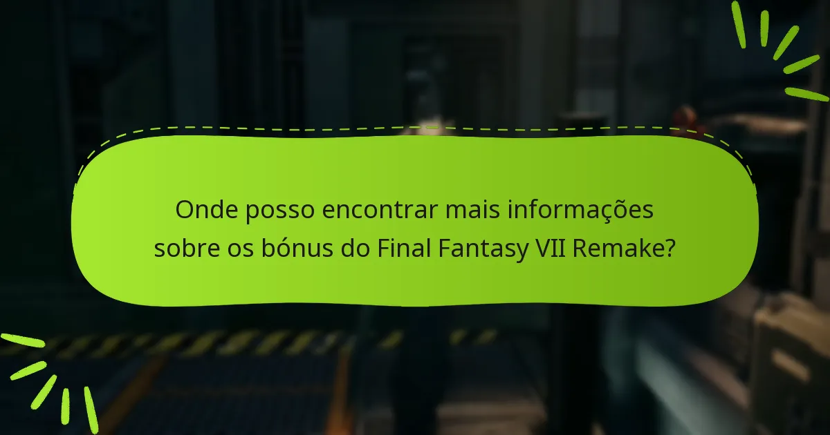 Qual edição do Final Fantasy VII Remake oferece os melhores bónus?