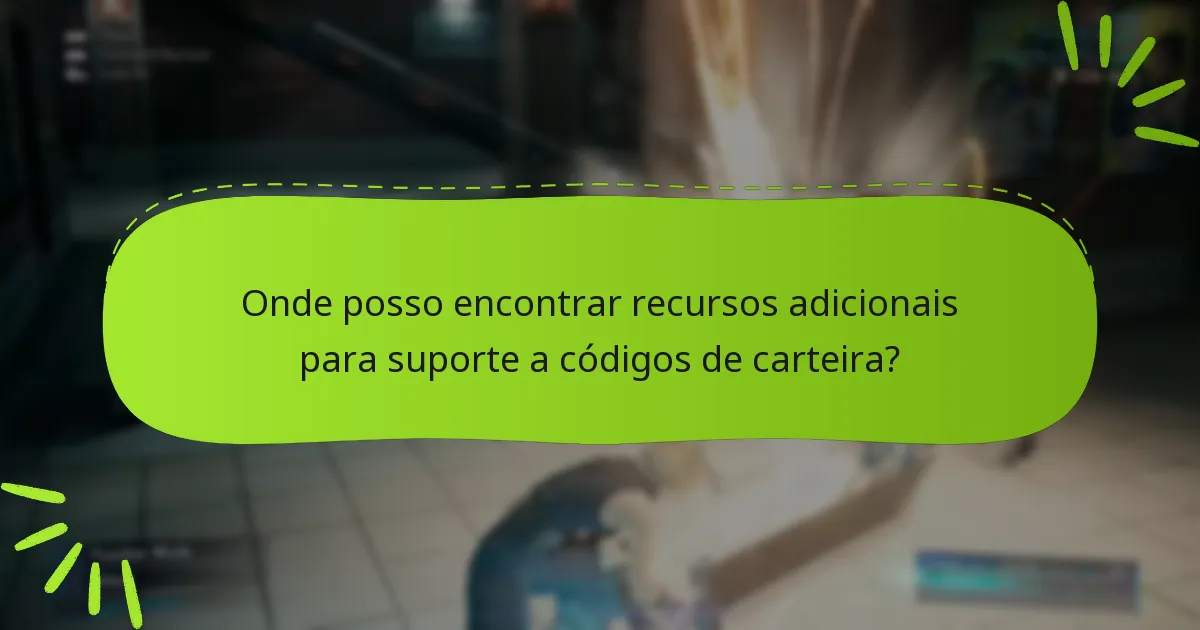 Onde posso encontrar recursos adicionais para suporte a códigos de carteira?