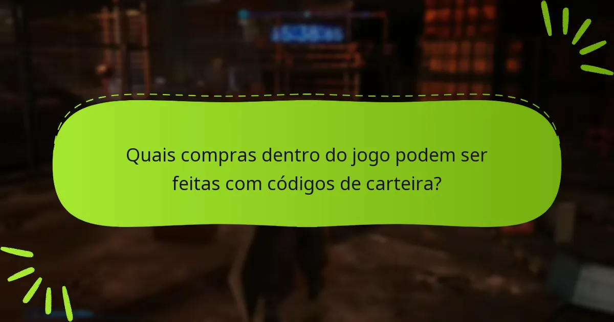 Quais compras dentro do jogo podem ser feitas com códigos de carteira?