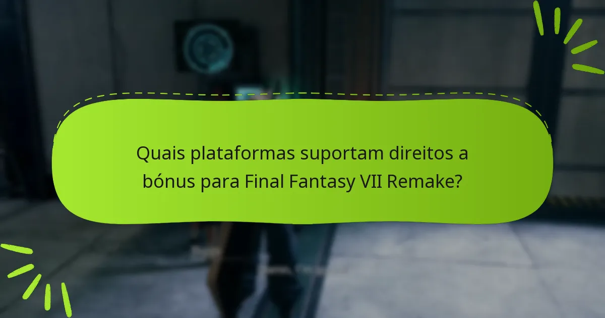 Como se comparam os direitos a bónus entre diferentes edições de Final Fantasy VII Remake?