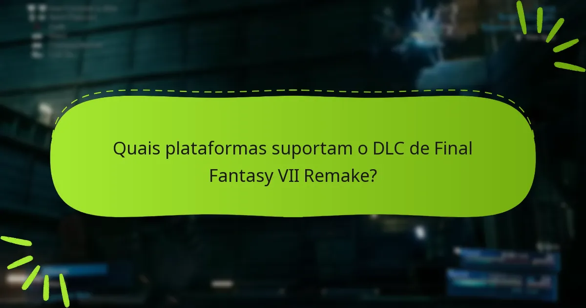 Quais são os pacotes de DLC disponíveis para Final Fantasy VII Remake?