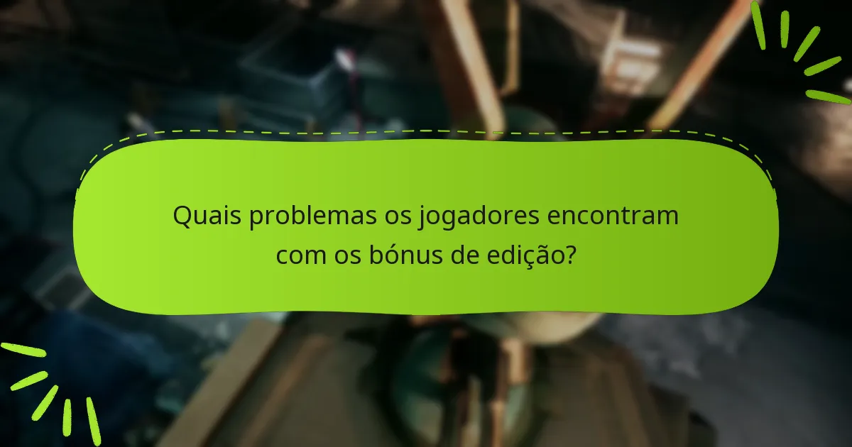 Como os bónus de edição impactam a experiência de jogabilidade?
