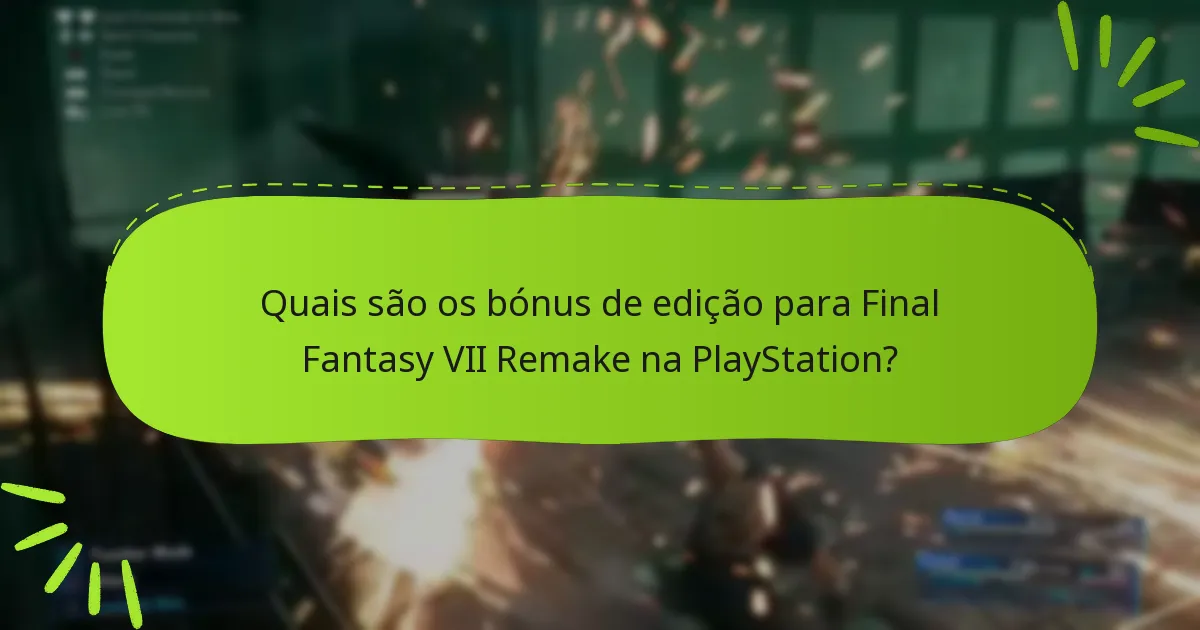 Quais são os bónus de pré-encomenda para Final Fantasy VII Remake?