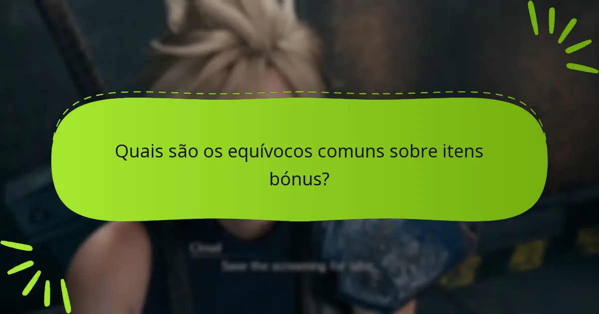 Quais itens bónus são os mais valiosos?