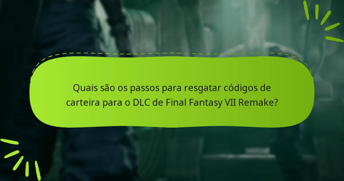 Que conteúdo descarregável está disponível para Final Fantasy VII Remake?