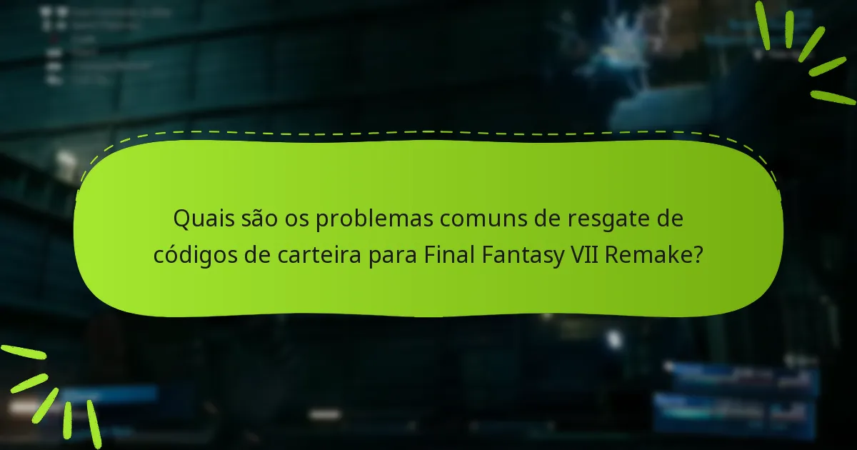 Quais mudanças recentes afetam o resgate de códigos de carteira para Final Fantasy VII Remake?